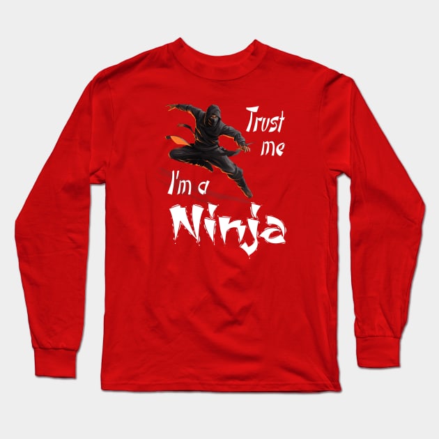 Trust Me I'm a Ninja Long Sleeve T-Shirt by TerraShirts